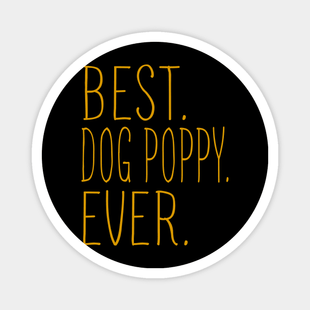 Best Dog Poppy Ever Cool Magnet by Flavie Kertzmann